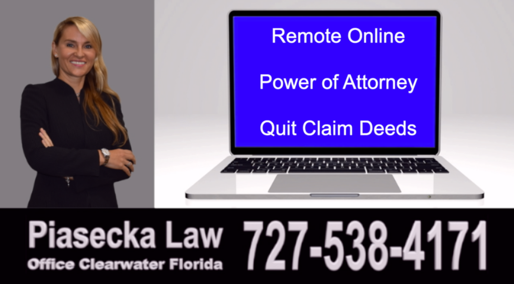 Remote, Online, Power of Attorney, Quit Claim Deeds, Florida, Internet, Attorney, Lawyer, Agnieszka Piasecka, Aga Piasecka, Piasecka